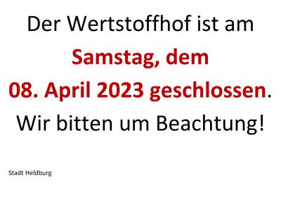 Wertstoffhof Heldburg am 08.04.2023 geschlossen